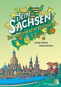 Cover Dein Sachsen Cover mit dem Titel "Dein Sachsen. Das Land und seine Verfassung." Von Sandy Schulze und André Martini, verlegt von der Sächsischen Landeszentrale für politische Bildung.