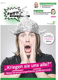 Cover der #wtf-Ausgabe "Verschwörungstheorien", mit dem Aufmacher "Kriegen sie uns alle? Wieso Verschwörungstheorien gefährlich sind."