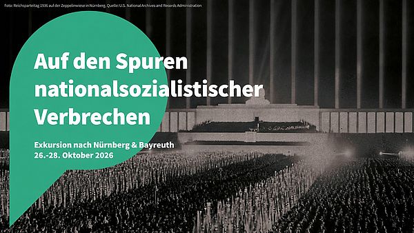Auf den Spuren nationalsozialistischer Verbrechen. Exkursion nach Nürnberg & Bayreuth. 26.-28. Oktober 2026. 