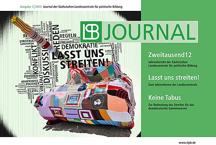 Cover des SLpB-Journal (Ausgabe 1 2013) mit den Themen "Zweitausend12 - Jahresbericht der Sächsischen Landeszentrale für politische Bildung"; "Lasst uns streiten! - Zum Jahresthema der Landeszentrale"; "Keine Tabus - Zur Bedeutung des Streites für das demokratische Gemeinwesen".