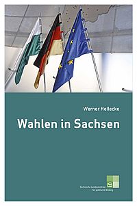 Zu sehen ist ein Buchcover mit dem Titel "Wahlen in Sachsen" des Autoren Werner Rellecke. Als Verlegerin steht unten die Sächsische Landeszentrale für Politische Bildung. Das Titelbild zeigt drei Flaggen nebeneinander: Links eine sächsische, in der Mitte eine deutsche, rechts eine europäische. Bei Klick Download des Buches als PDF.