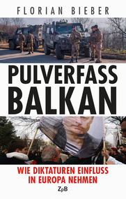 Buchcover "Pulverfass Balkan. Wie Diktaturen Einfluss in Europa nehmen" von Florian Bieber. Extern verlinkt mit der Bestellseite in unserem Shop. 