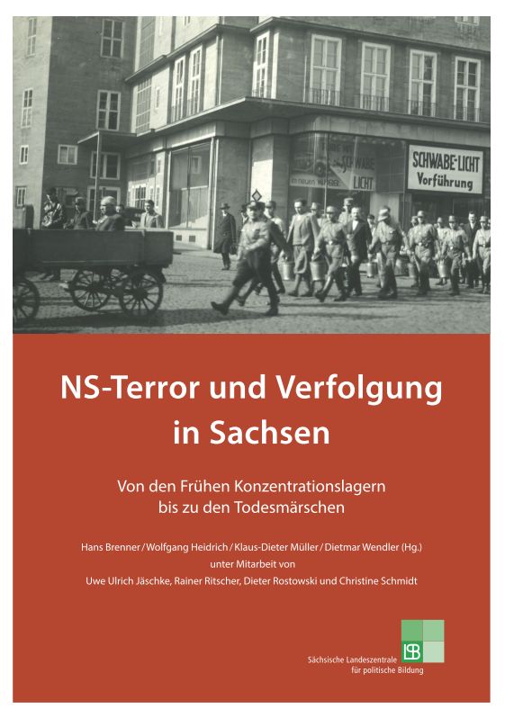 Buchcover NS-Terror und Verfolgung in Sachsen Buchcover mit dem Titel "NS-Terror und Verfolgung in Sachsen. Von den Frühen Konzentrationslagern bis zu den Todesmärschen." Herausgegeben von Hans Brenner, Wolfgang Heidrich, Klaus-Dieter Müller, Dietmar Wendler; unter Mitarbeit von Uwe Ulrich Jäschke, Rainer Ritscher, Dieter Rostowski und Christine Schmidt. Publiziert von der Sächsischen Landeszentrale für politische Bildung.