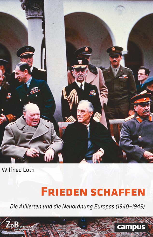 Buchtitel "Frieden schaffen. Die Alliierten und die Neuordnung Europas (1940–1945)" von Wilfried Loth. Extern verlinkt mit der Bestellseite in unserem Shop.
