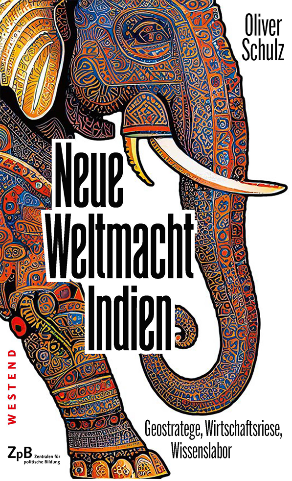 Buchcover "Neue Weltmacht Indien. Geostratege, Wirtschafts-riese, Wissenslabor" von Oliver Schulz. Extern verlinkt mit der Bestellseite in unserem Shop. 