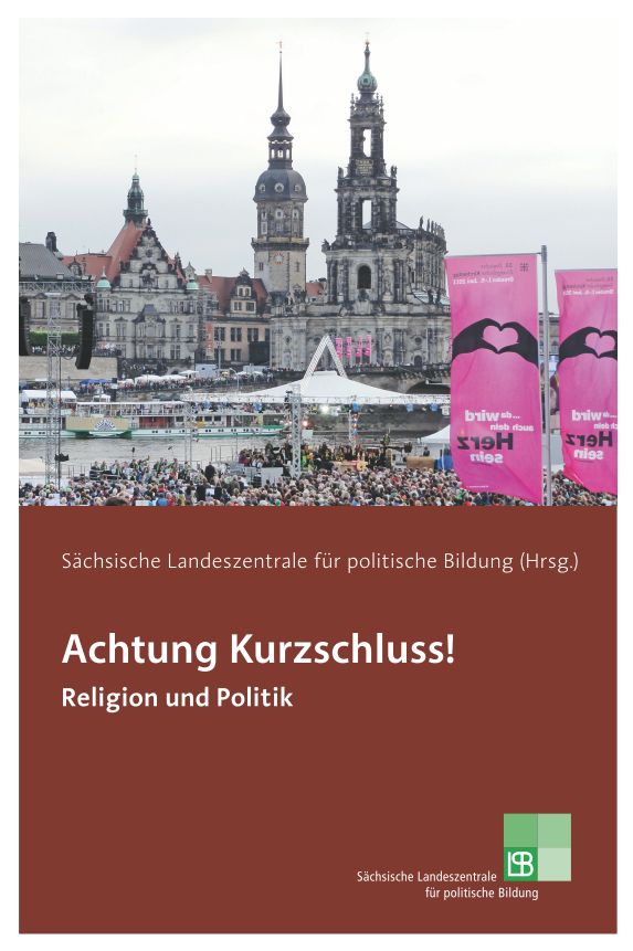 Buchcover mit folgender Aufschrift: "Achtung Kurzschluss! Religion und Politik", herausgegeben von der Sächsischen Landeszentrale für politische Bildung. Bei Klick vergrößert sich das Bild.